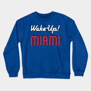 Wake Up Miami Crewneck Sweatshirt